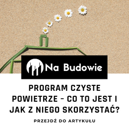 Program czyste powietrze – co to jest i jak z niego skorzystać?
